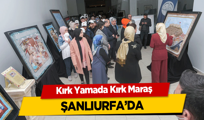 Kırk Yamada Kırk Maraş Şanlıurfa’da