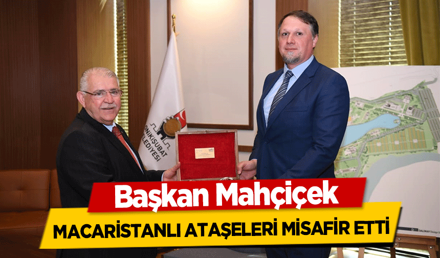 Başkan Mahçiçek, Macaristanlı Ataşeleri Misafir Etti