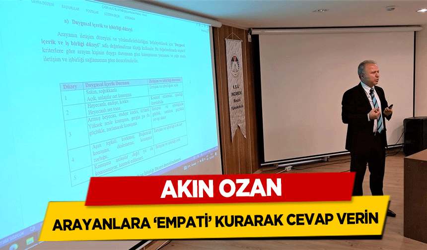 Akın Ozan, Arayanlara ‘Empati’ Kurarak Cevap Verin