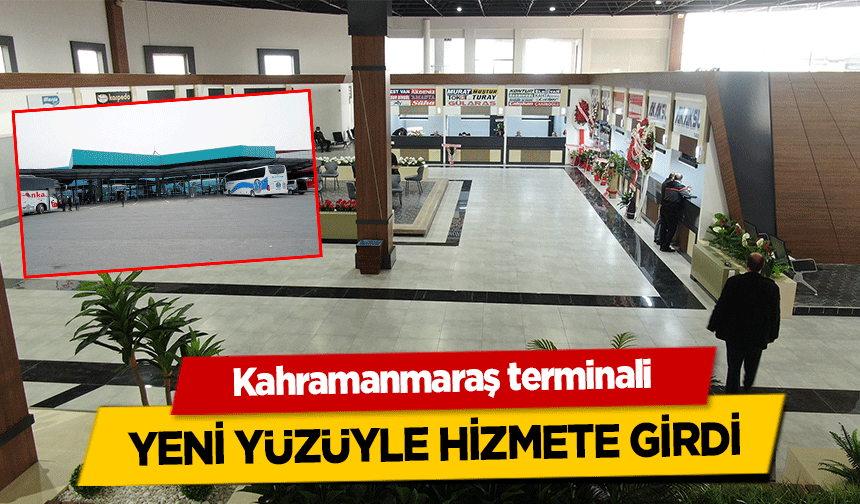 Kahramanmaraş terminali Yeni Yüzüyle Hizmete Girdi