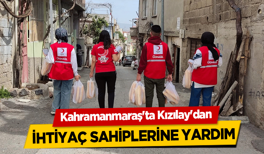 Kahramanmaraş'ta Kızılay'dan ihtiyaç sahiplerine yardım
