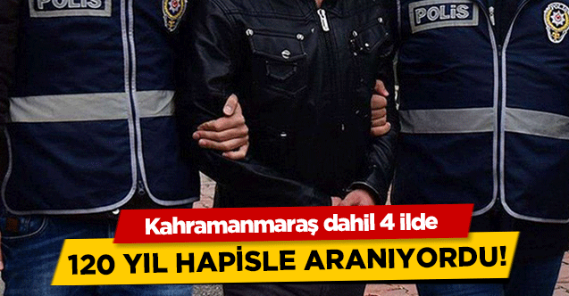 Kahramanmaraş dahil 4 ilde 120 yıl hapisle aranıyordu! Sahte kimlikle yakalandı
