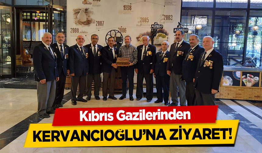 Kıbrıs Gazilerinden Kervancıoğlu’na ziyaret!