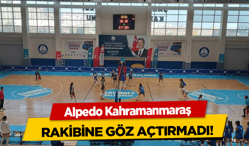 Alpedo Kahramanmaraş rakibine göz açtırmadı!