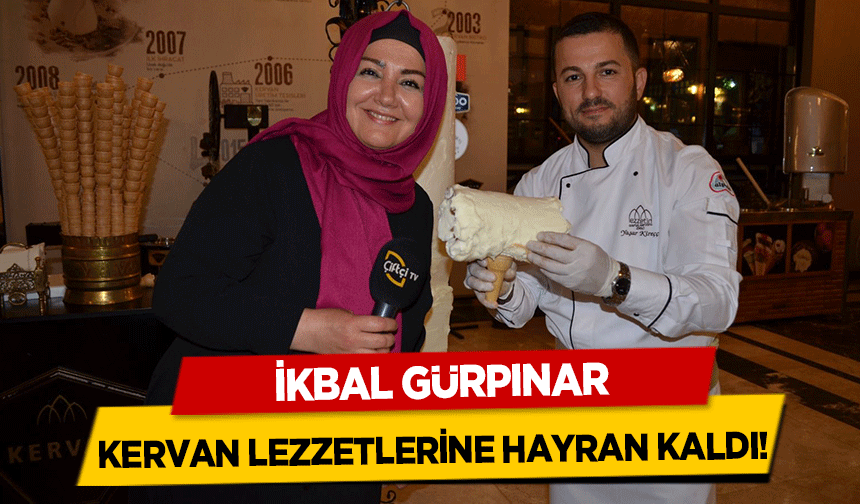 İkbal Gürpınar Kervan Lezzetlerine hayran kaldı!