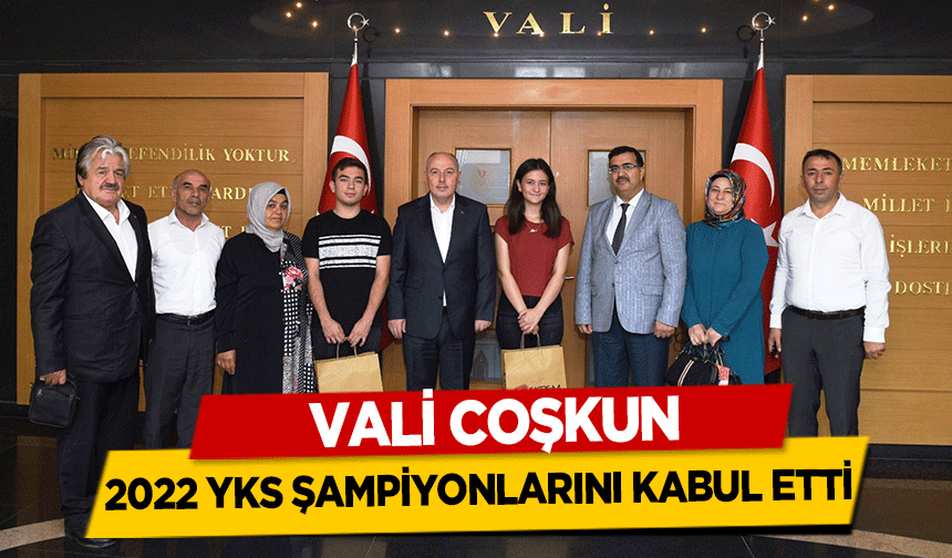 Vali Coşkun, 2022 YKS şampiyonlarını kabul etti
