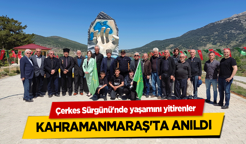 Çerkes Sürgünü'nde yaşamını yitirenler Kahramanmaraş'ta anıldı
