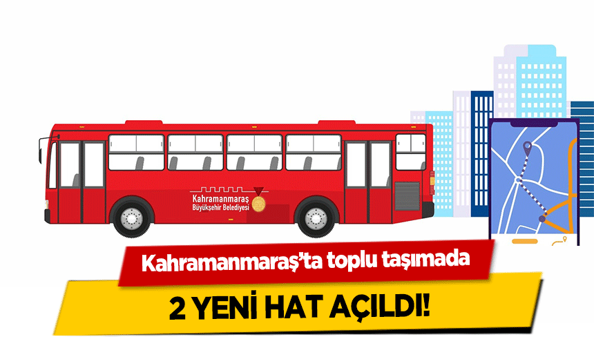 Kahramanmaraş’ta toplu taşımada 2 yeni hat açıldı!