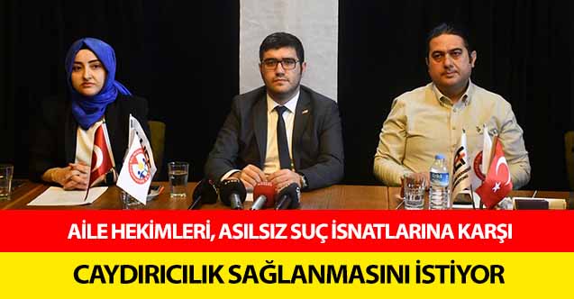 Aile Hekimleri, Asılsız Suç İsnatlarına Karşı Caydırıcılık Sağlanmasını İstiyor