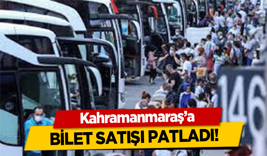 Kahramanmaraş’a bilet satışı patladı!