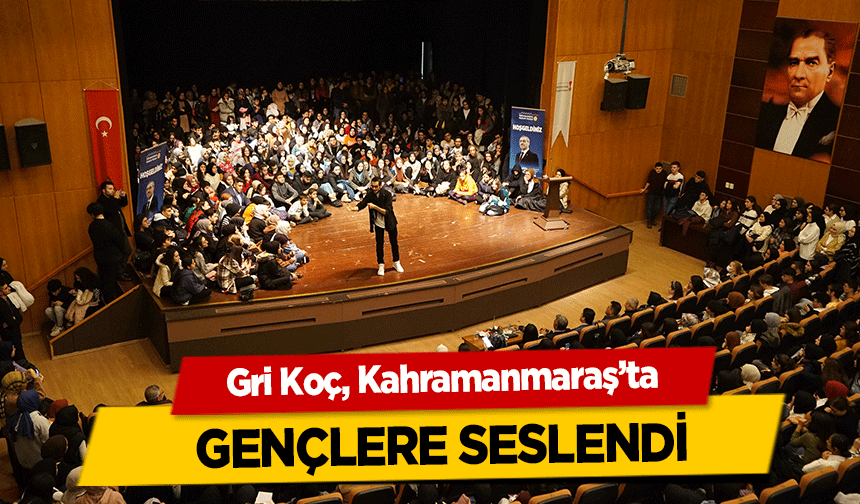 Gri Koç, Kahramanmaraş’ta gençlere seslendi