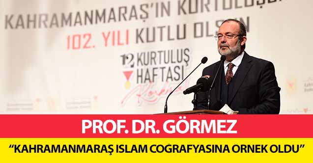 Prof. Dr. Görmez, ‘Kahramanmaraş İslam coğrafyasına örnek oldu’