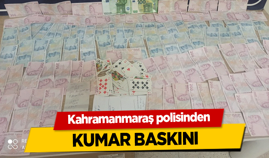 Kahramanmaraş polisinden kumar baskını