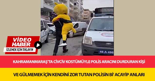 Kahramanmaraş’ta Civciv Kostümüyle Polis Aracını Durduran Kişi Ve Gülmemek İçin Kendini Zor Tutan Polisin Bi' Acayip Anl