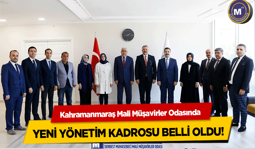 Kahramanmaraş Mali Müşavirler Odasında yeni yönetim kadrosu belli oldu!