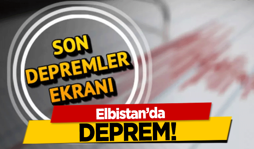 Elbistan’da deprem!