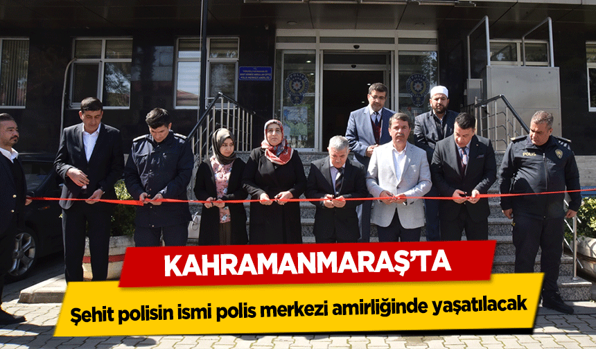 Şehit polisin ismi polis merkezi amirliğinde yaşatılacak