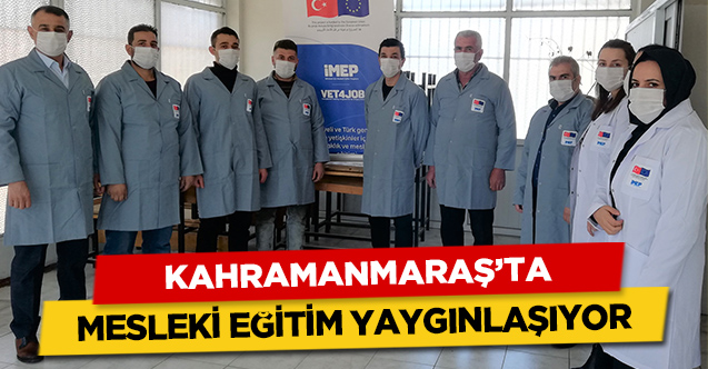 Kahramanmaraş’ta mesleki eğitim yaygınlaşıyor