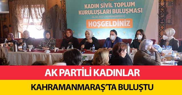 AK Parti kadınlar Kahramanmaraş’ta buluştu