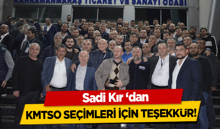 Sadi Kır ‘dan KMTSO seçimleri için teşekkür!