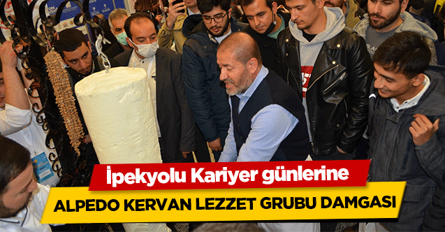 İpekyolu Kariyer günlerine Alpedo Kervan Lezzet Grubu damgası