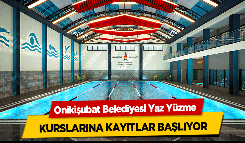 Onikişubat Belediyesi Yaz Yüzme kurslarına kayıtlar başlıyor
