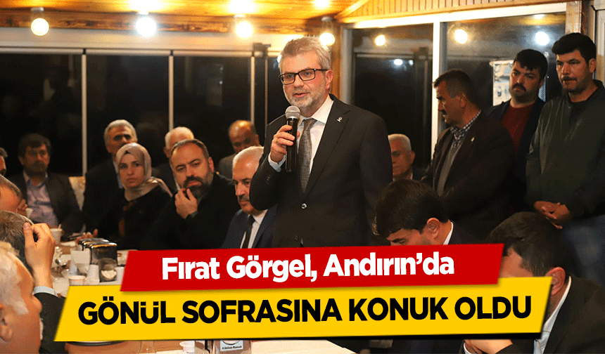 Fırat Görgel, Andırın’da gönül sofrasına konuk oldu