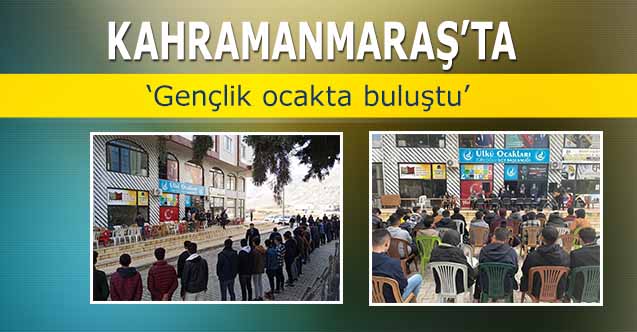 Kahramanmaraş’ta ‘gençlik ocakta buluştu’