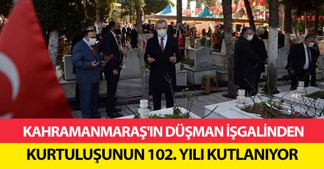 Kahramanmaraş'ın düşman işgalinden kurtuluşunun 102. Yılı kutlanıyor