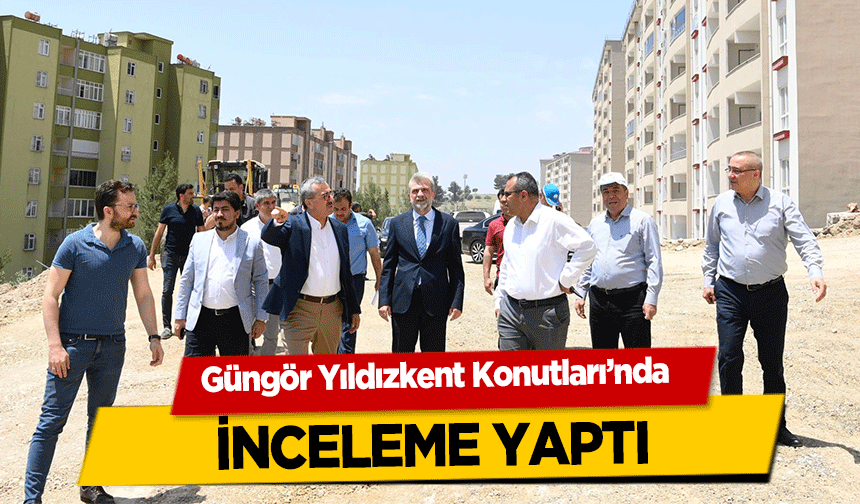 Güngör, Yıldızkent Konutları’nda inceleme yaptı