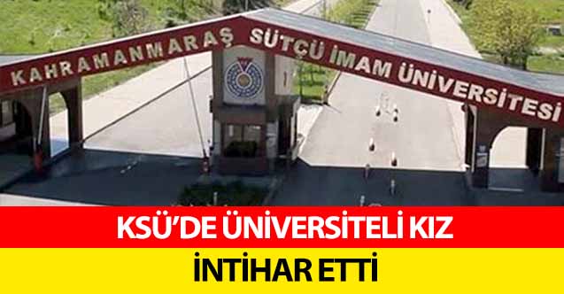 KSÜ’de üniversiteli kız intihar etti