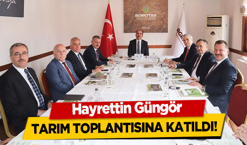 Hayrettin Güngör tarım toplantısına katıldı!
