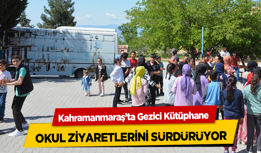 Kahramanmaraş’ta Gezici Kütüphane okul ziyaretlerini sürdürüyor