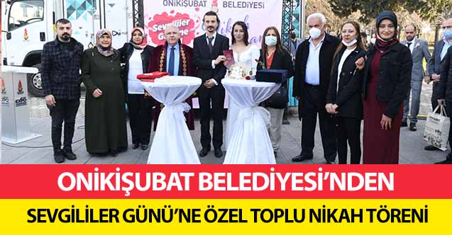 Onikişubat Belediyesi’nden Sevgililer Günü’ne Özel Toplu Nikah Töreni