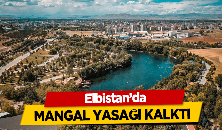 Elbistan’da mangal yasağı kalktı