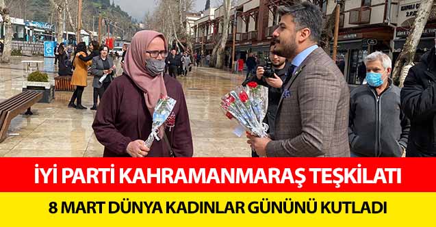 İyi Parti Kahramanmaraş Teşkilatı 8 Mart Dünya Kadınlar Gününü Kutladı