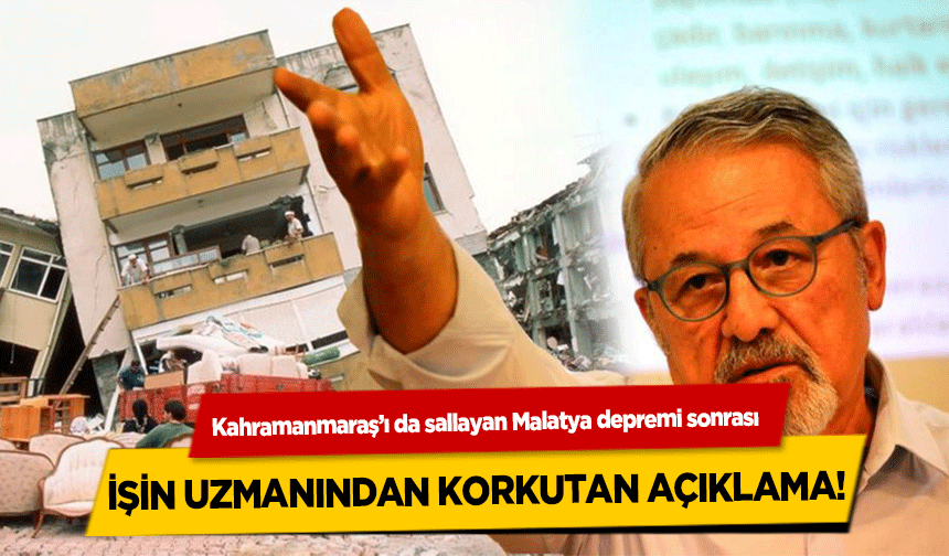 Kahramanmaraş’ı da sallayan Malatya depremi sonrası işin uzmanından korkutan açıklama!