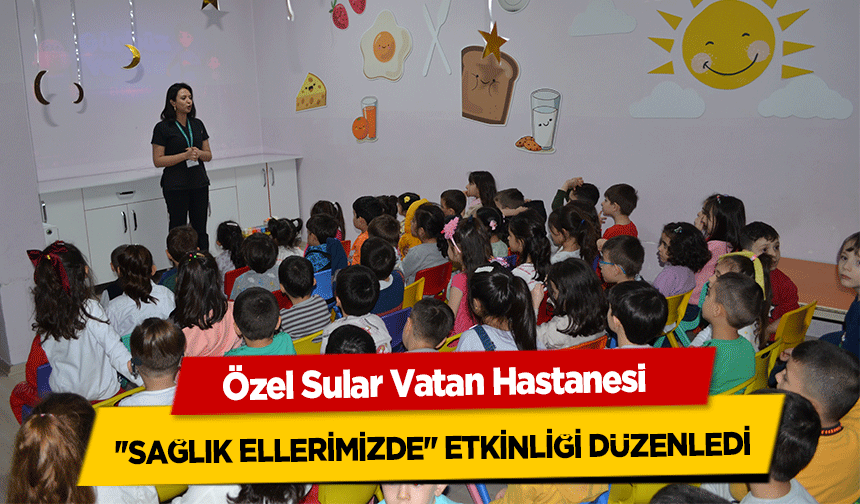 Özel Sular Vatan Hastanesi  'Sağlık Ellerimizde' etkinliği düzenledi