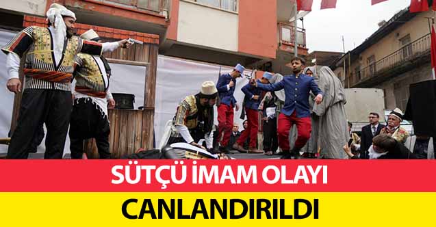Sütçü İmam olayı canlandırıldı