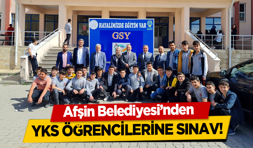 Afşin Belediyesi’nden YKS öğrencilerine sınav!