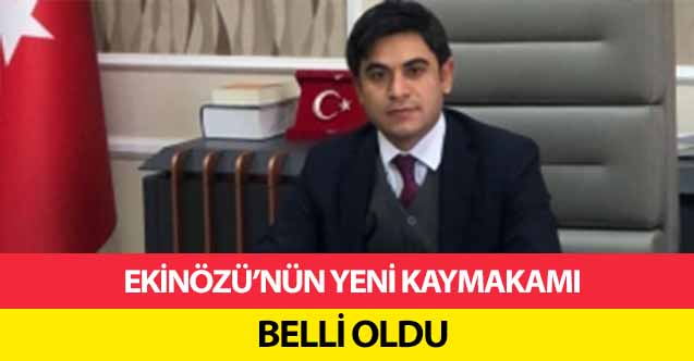 Ekinözü’nün Yeni Kaymakamı Belli Oldu