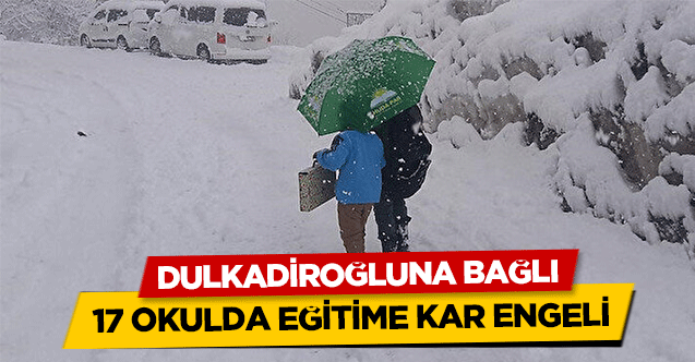 Dulkadiroğluna bağlı 17 okulda eğitime kar engeli