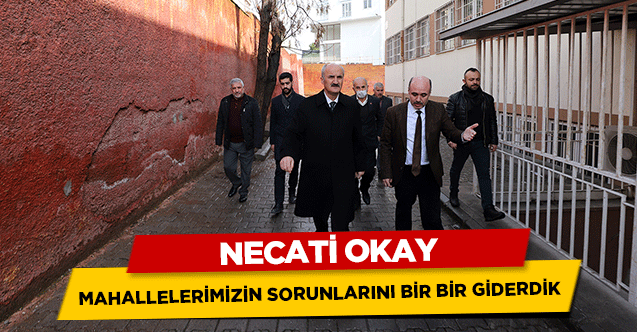 Başkan Okay, ‘Mahallelerimizin sorunlarını bir bir giderdik’