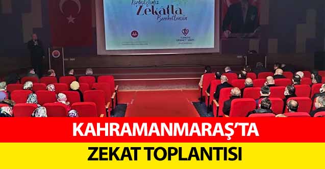 Kahramanmaraş’ta zekat toplantısı