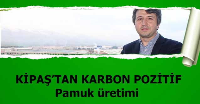 Kipaş’tan karbon pozitif pamuk üretimi