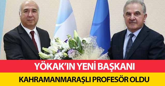 YÖKAK’ın Yeni Başkanı Kahramanmaraşlı Profesör Oldu