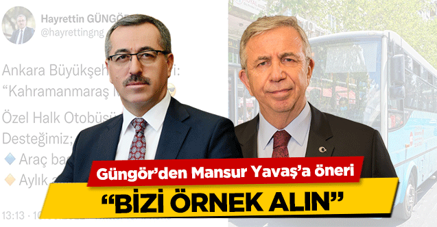 Güngör’den Mansur Yavaş’a öneri! ‘Bizi Örnek Alın’