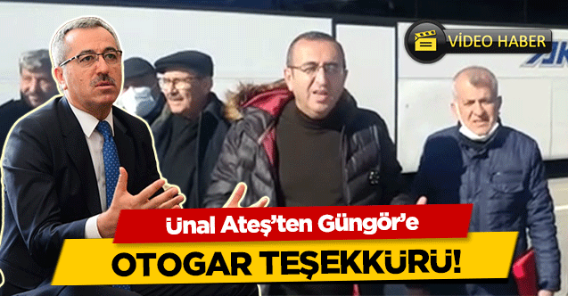 Ünal Ateş’ten Güngör’e otogar teşekkürü!
