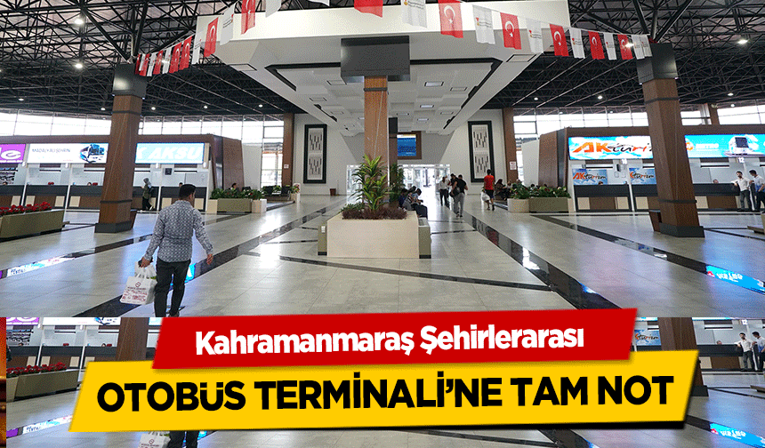 Kahramanmaraş Şehirlerarası Otobüs Terminali’ne Tam Not
