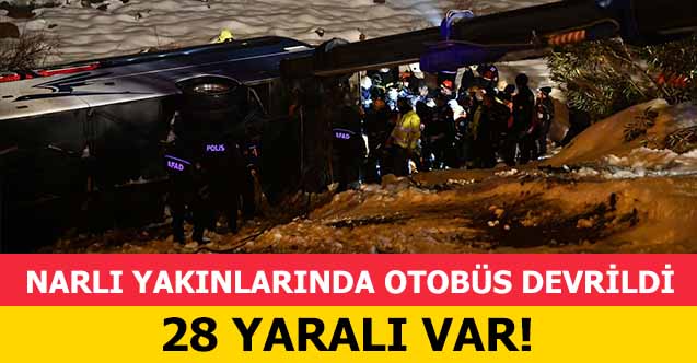 Narlı yakınlarında otobüs devrildi! 28 yaralı